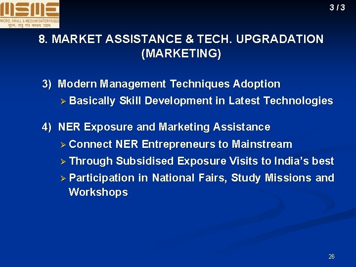 3/3 8. MARKET ASSISTANCE & TECH. UPGRADATION (MARKETING) 3) Modern Management Techniques Adoption Ø