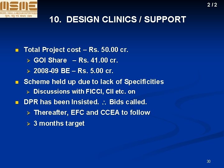 2/2 10. DESIGN CLINICS / SUPPORT n n Total Project cost – Rs. 50.