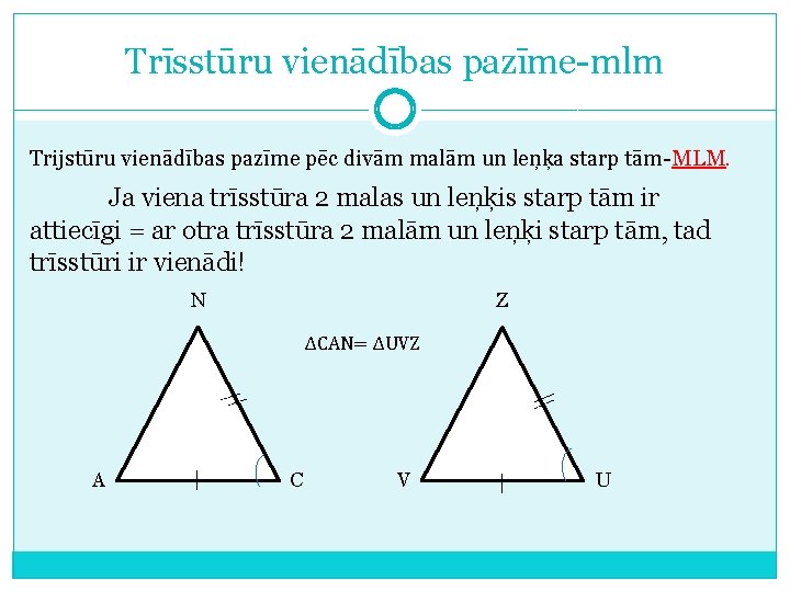 Trīsstūru vienādības pazīme-mlm Trijstūru vienādības pazīme pēc divām malām un leņķa starp tām-MLM. Ja