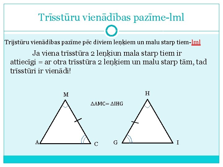 Trīsstūru vienādības pazīme-lml Trijstūru vienādības pazīme pēc diviem leņķiem un malu starp tiem-lml Ja