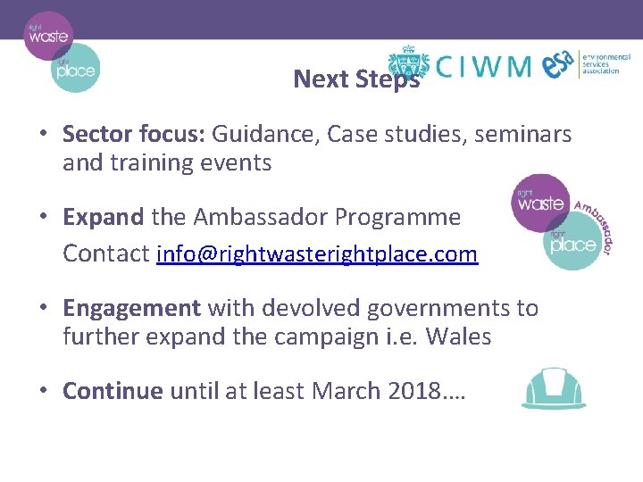 Next Steps • Sector focus: Guidance, Case studies, seminars and training events • Expand