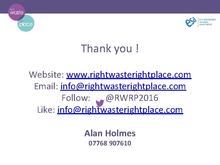 Thank you ! Website: www. rightwasterightplace. com Email: info@rightwasterightplace. com Follow: @RWRP 2016 Like:
