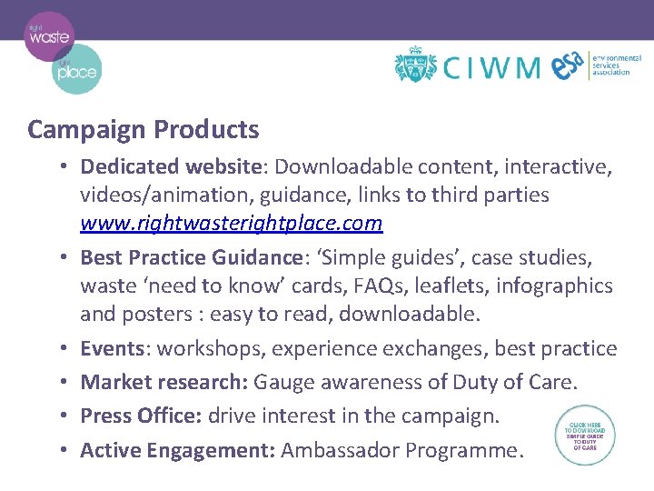Campaign Products • Dedicated website: Downloadable content, interactive, videos/animation, guidance, links to third parties