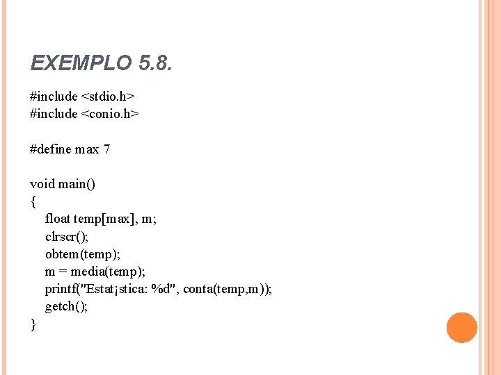EXEMPLO 5. 8. #include <stdio. h> #include <conio. h> #define max 7 void main()