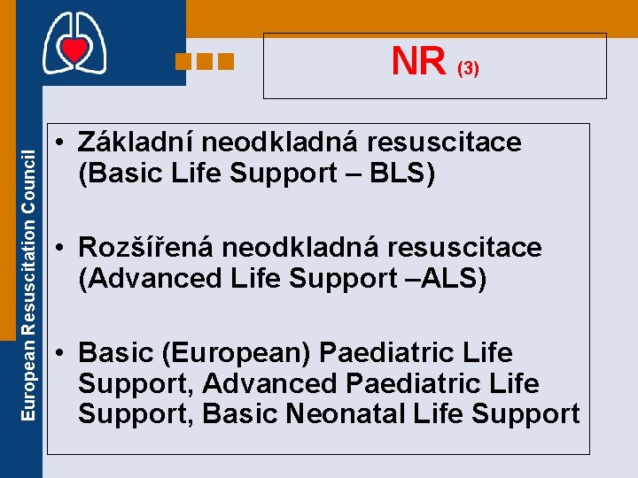 European Resuscitation Council NR (3) • Základní neodkladná resuscitace (Basic Life Support – BLS)
