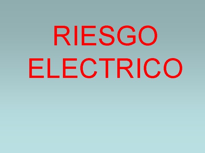 RIESGO ELECTRICO 