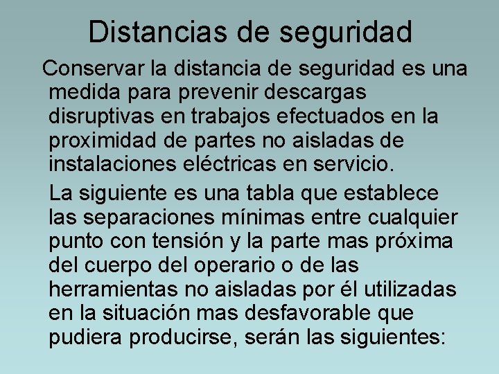 Distancias de seguridad Conservar la distancia de seguridad es una medida para prevenir descargas