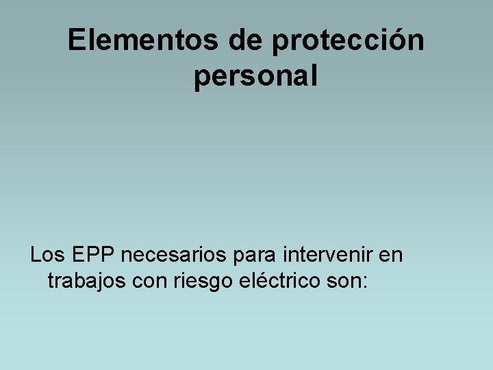 Elementos de protección personal Los EPP necesarios para intervenir en trabajos con riesgo eléctrico