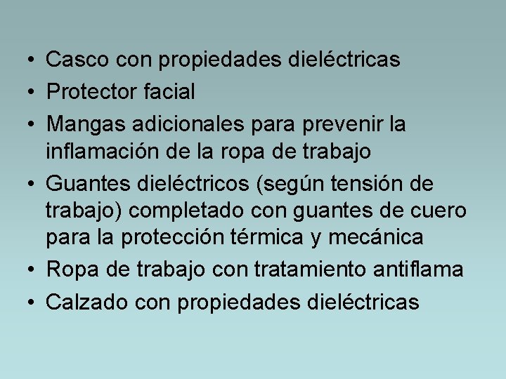  • Casco con propiedades dieléctricas • Protector facial • Mangas adicionales para prevenir