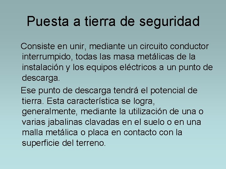 Puesta a tierra de seguridad Consiste en unir, mediante un circuito conductor interrumpido, todas