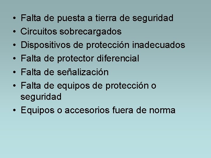  • • • Falta de puesta a tierra de seguridad Circuitos sobrecargados Dispositivos