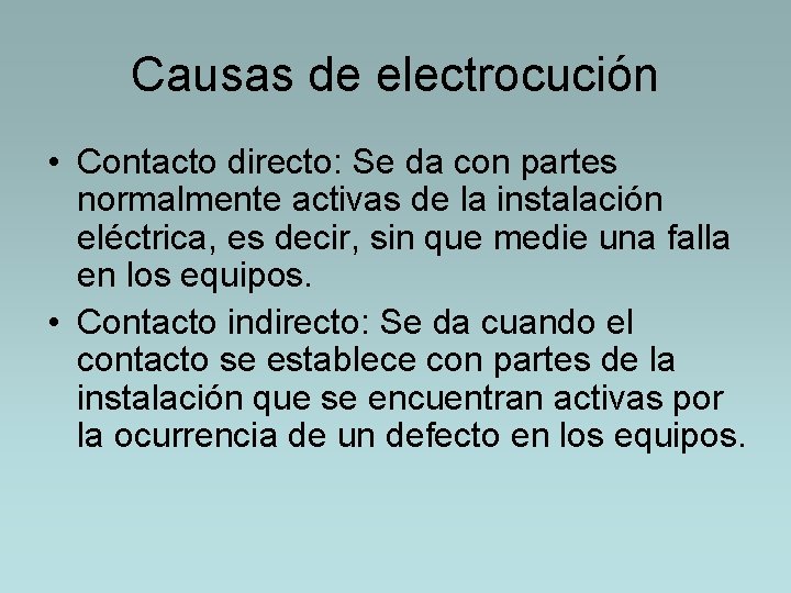 Causas de electrocución • Contacto directo: Se da con partes normalmente activas de la