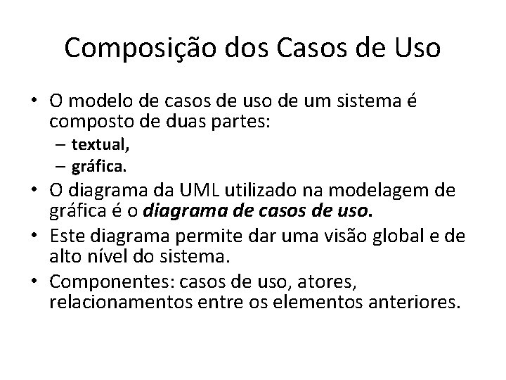 Composição dos Casos de Uso • O modelo de casos de uso de um