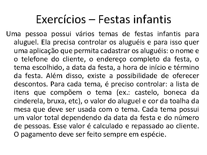 Exercícios – Festas infantis Uma pessoa possui vários temas de festas infantis para aluguel.