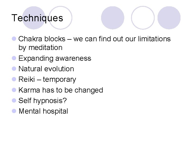 Techniques l Chakra blocks – we can find out our limitations by meditation l