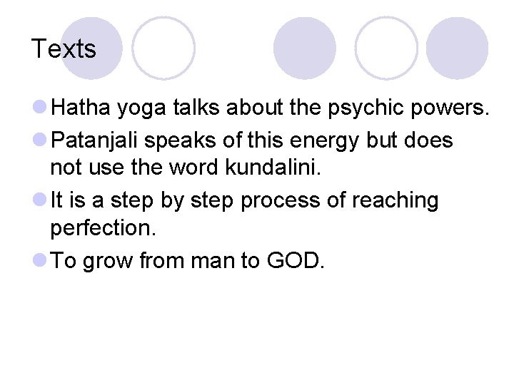 Texts l Hatha yoga talks about the psychic powers. l Patanjali speaks of this