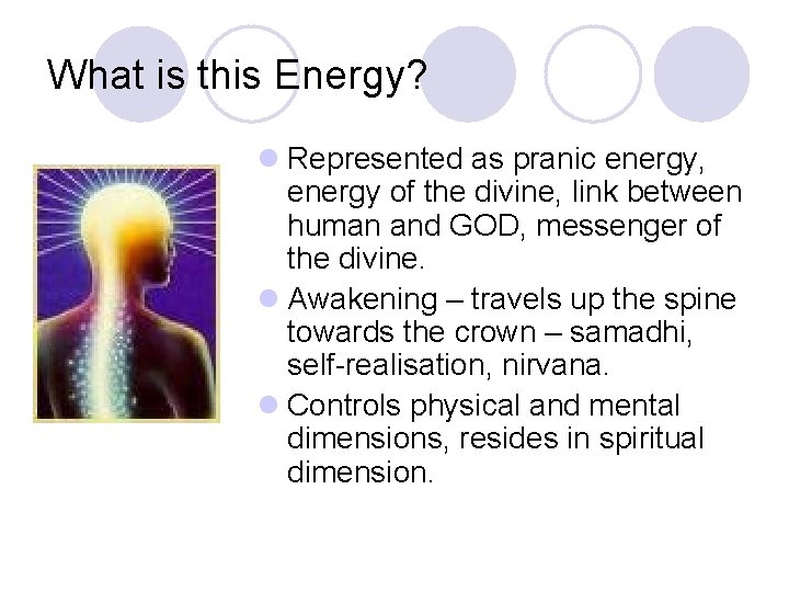 What is this Energy? l Represented as pranic energy, energy of the divine, link