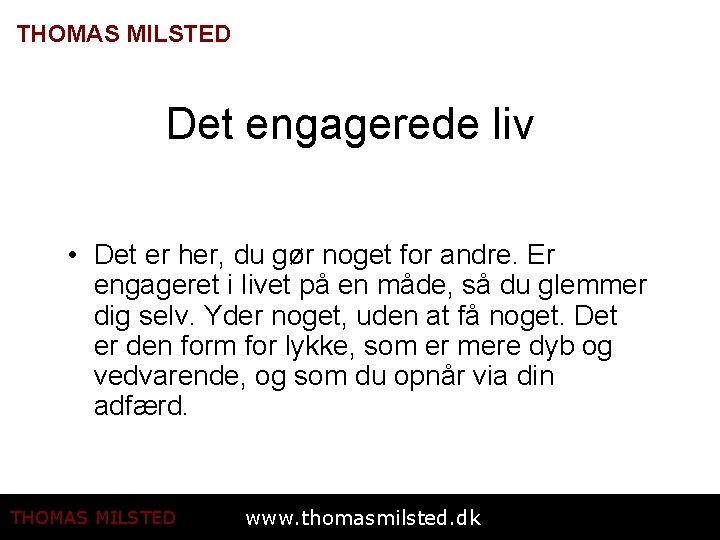 THOMAS MILSTED Det engagerede liv • Det er her, du gør noget for andre.