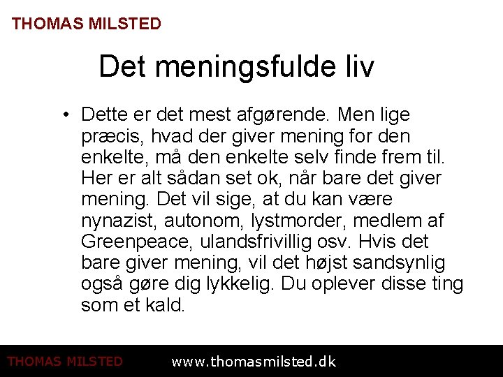 THOMAS MILSTED Det meningsfulde liv • Dette er det mest afgørende. Men lige præcis,