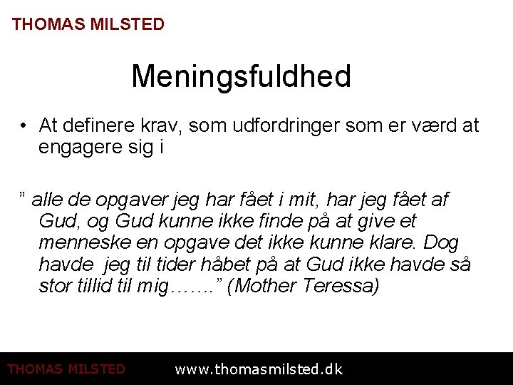 THOMAS MILSTED Meningsfuldhed • At definere krav, som udfordringer som er værd at engagere