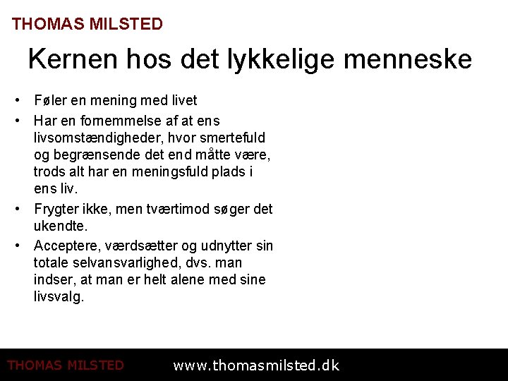 THOMAS MILSTED Kernen hos det lykkelige menneske • Føler en mening med livet •