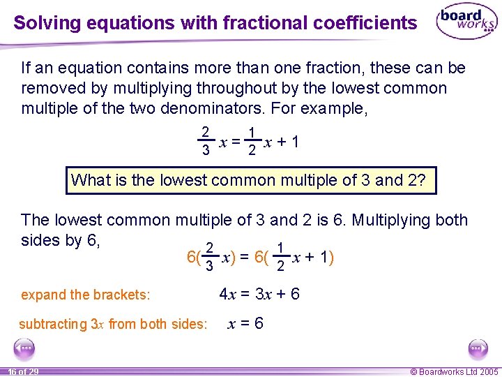 Solving equations with fractional coefficients If an equation contains more than one fraction, these