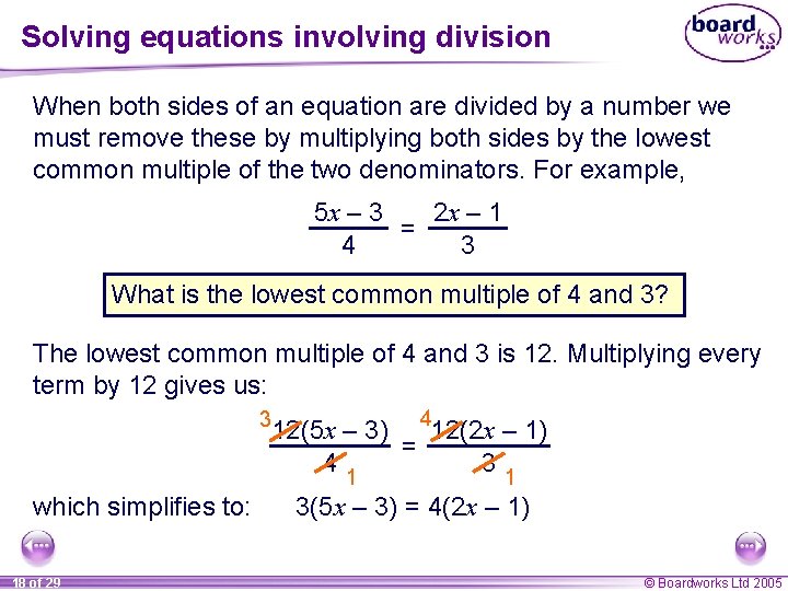 Solving equations involving division When both sides of an equation are divided by a