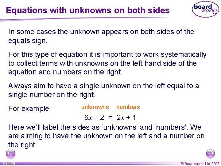 Equations with unknowns on both sides In some cases the unknown appears on both