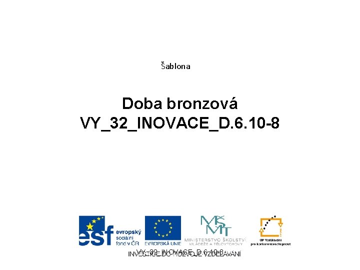 Šablona Doba bronzová VY_32_INOVACE_D. 6. 10 -8 