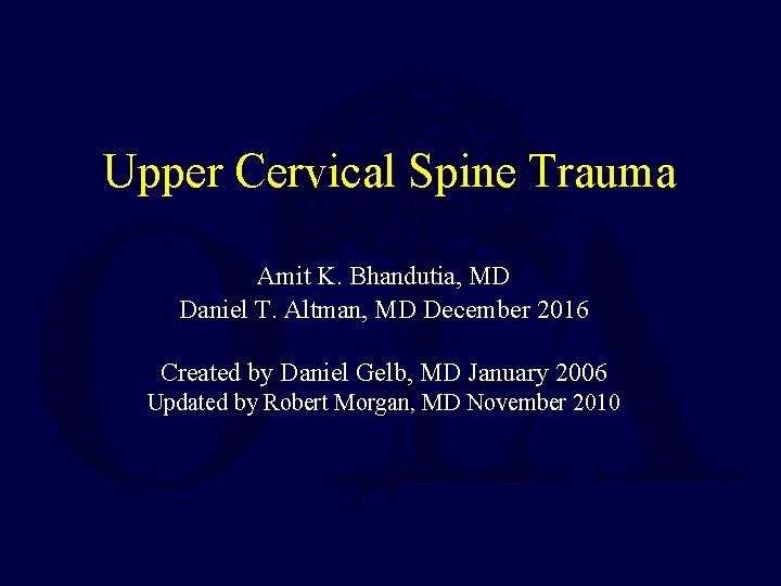 Upper Cervical Spine Trauma Amit K. Bhandutia, MD Daniel T. Altman, MD December 2016