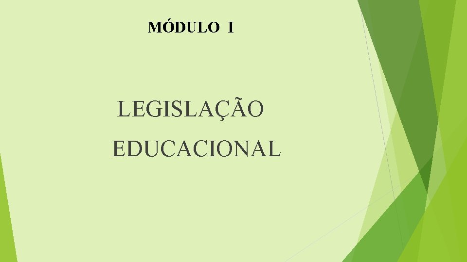 MÓDULO I LEGISLAÇÃO EDUCACIONAL 