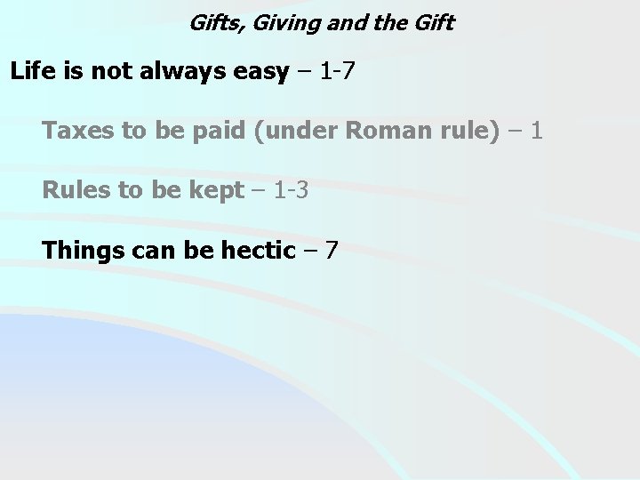 Gifts, Giving and the Gift Life is not always easy – 1 -7 Taxes