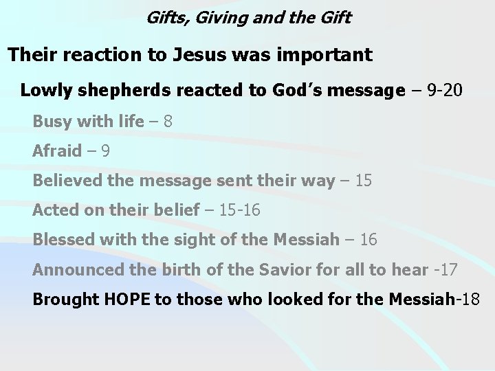 Gifts, Giving and the Gift Their reaction to Jesus was important Lowly shepherds reacted