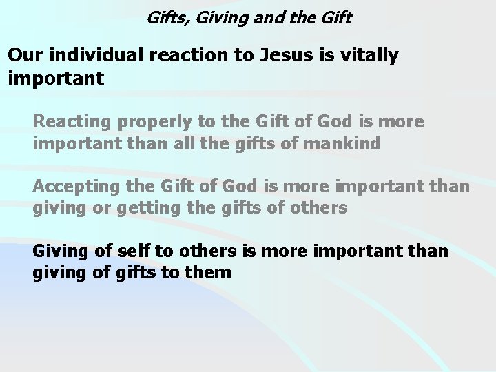 Gifts, Giving and the Gift Our individual reaction to Jesus is vitally important Reacting