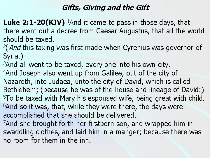 Gifts, Giving and the Gift Luke 2: 1 -20(KJV) 1 And it came to