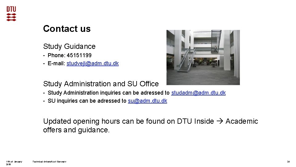 Contact us Study Guidance - Phone: 45151199 - E-mail: studvejl@adm. dtu. dk Study Administration