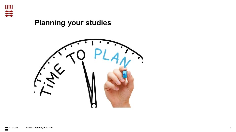 Planning your studies 11 th of January 2019 Technical University of Denmark 7 