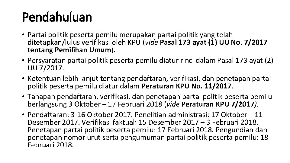 Pendahuluan • Partai politik peserta pemilu merupakan partai politik yang telah ditetapkan/lulus verifikasi oleh