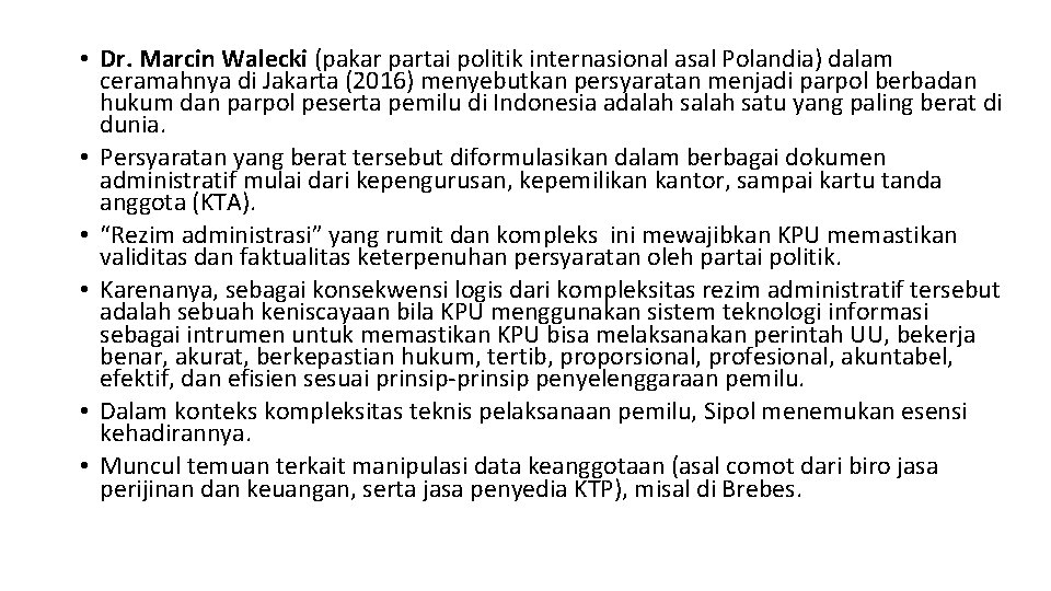  • Dr. Marcin Walecki (pakar partai politik internasional asal Polandia) dalam ceramahnya di