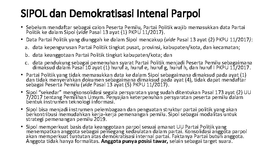 SIPOL dan Demokratisasi Intenal Parpol • Sebelum mendaftar sebagai calon Peserta Pemilu, Partai Politik