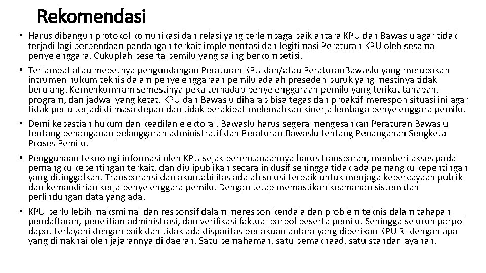 Rekomendasi • Harus dibangun protokol komunikasi dan relasi yang terlembaga baik antara KPU dan