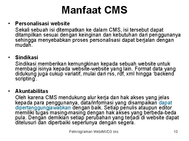 Manfaat CMS • Personalisasi website Sekali sebuah isi ditempatkan ke dalam CMS, isi tersebut