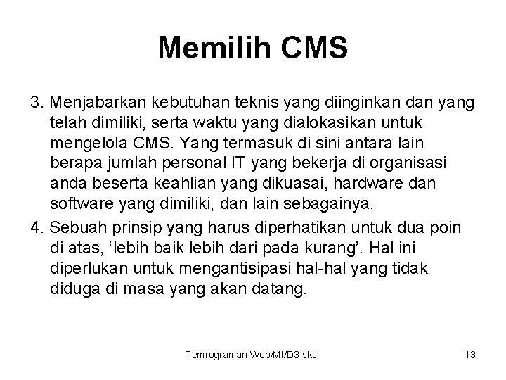 Memilih CMS 3. Menjabarkan kebutuhan teknis yang diinginkan dan yang telah dimiliki, serta waktu