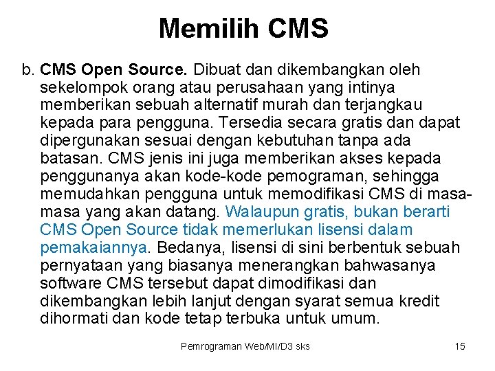 Memilih CMS b. CMS Open Source. Dibuat dan dikembangkan oleh sekelompok orang atau perusahaan