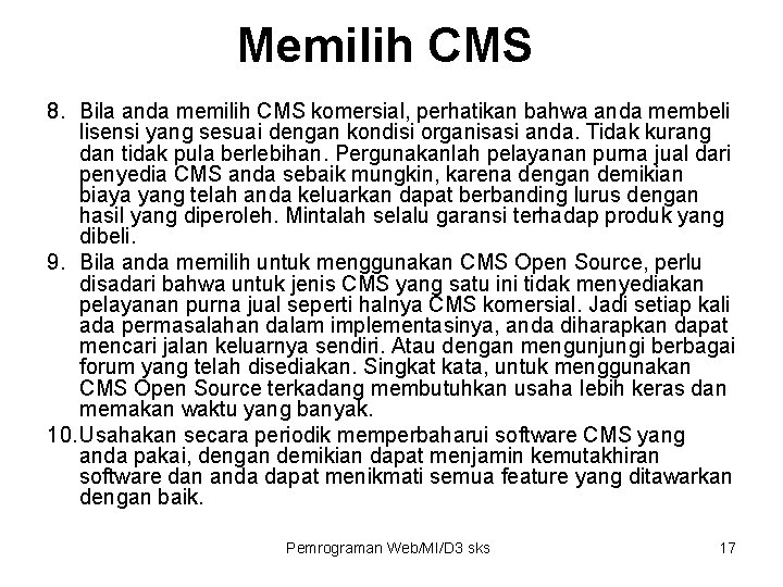 Memilih CMS 8. Bila anda memilih CMS komersial, perhatikan bahwa anda membeli lisensi yang