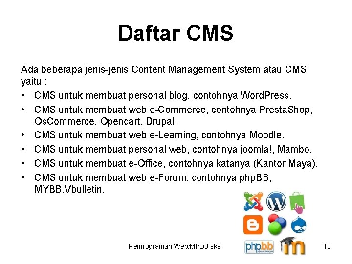 Daftar CMS Ada beberapa jenis-jenis Content Management System atau CMS, yaitu : • CMS