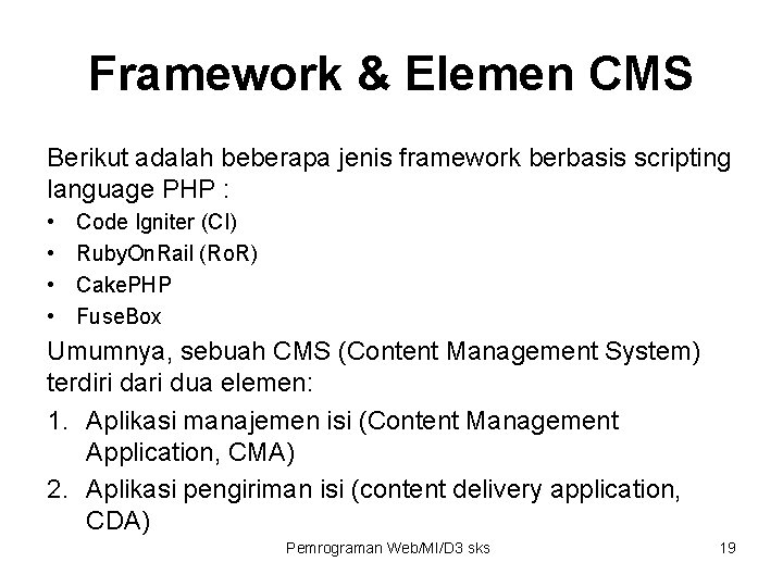 Framework & Elemen CMS Berikut adalah beberapa jenis framework berbasis scripting language PHP :