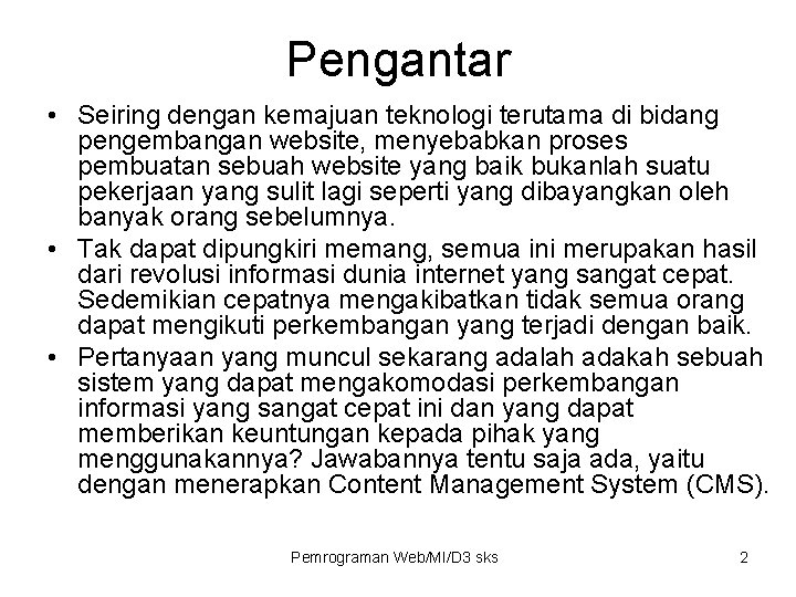 Pengantar • Seiring dengan kemajuan teknologi terutama di bidang pengembangan website, menyebabkan proses pembuatan