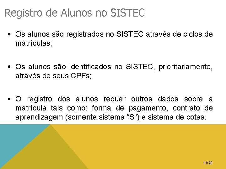 Registro de Alunos no SISTEC • Os alunos são registrados no SISTEC através de