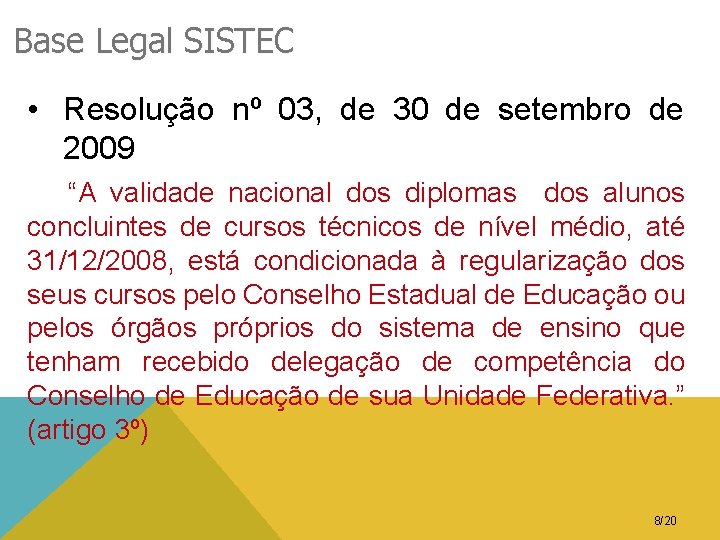 Base Legal SISTEC • Resolução nº 03, de 30 de setembro de 2009 “A